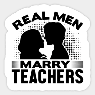 Real men marry teachers Sticker